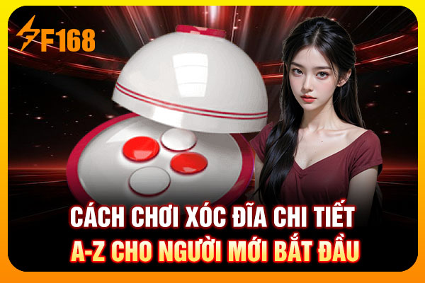 Cách chơi xóc đĩa chi tiết A-Z cho người mới bắt đầu