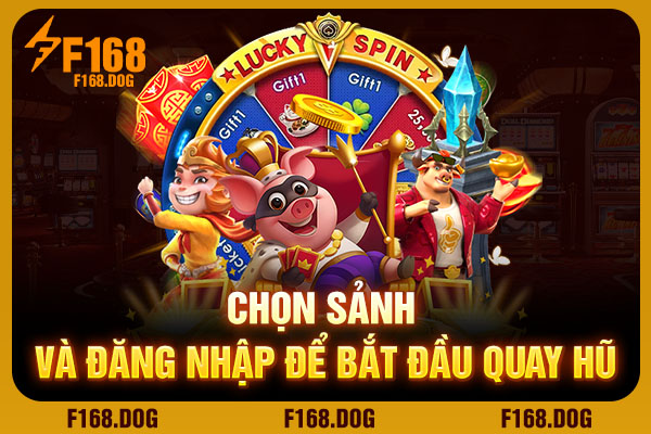 Chọn sảnh và đăng nhập để bắt đầu quay hũ