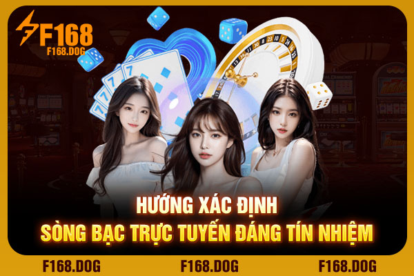 Hướng xác định sòng bạc trực tuyến đáng tín nhiệm