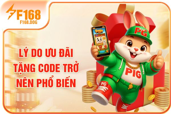 Lý do ưu đãi tặng code trở nên phổ biến