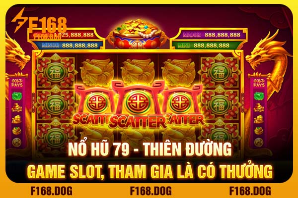 Nổ Hũ 79 - Thiên Đường Game Slot, Tham Gia Là Có Thưởng
