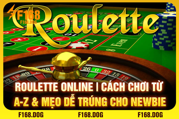 Roulette Online | Cách Chơi Từ A-Z & Mẹo Dễ Trúng Cho Newbie