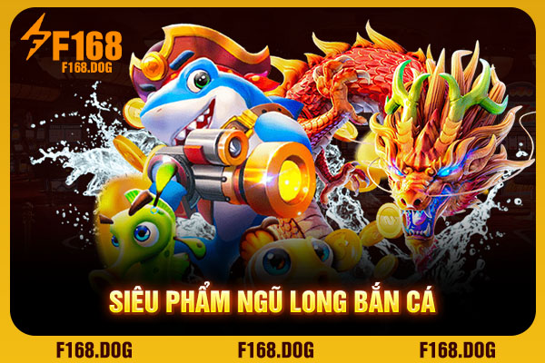 Siêu phẩm Ngũ long bắn cá