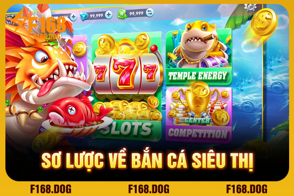 Sơ lược về bắn cá Siêu Thị 