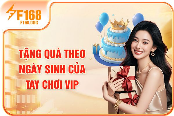 Tặng quà theo ngày sinh của tay chơi VIP