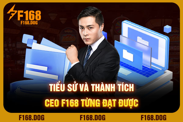 Tiểu sử và thành tích CEO F168 từng đạt được