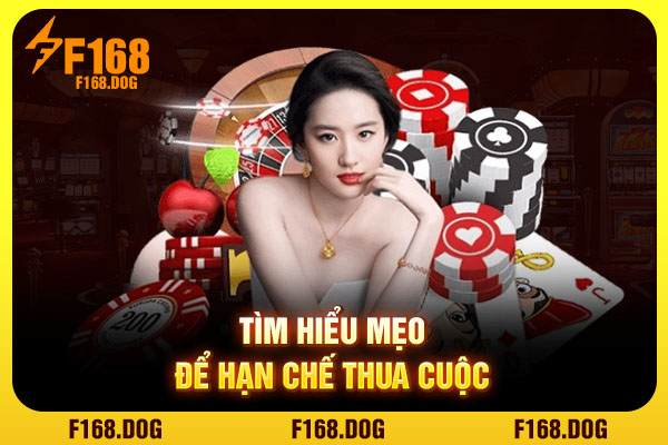 Tìm hiểu mẹo để hạn chế thua cuộc Tìm hiểu mẹo để hạn chế thua cuộc